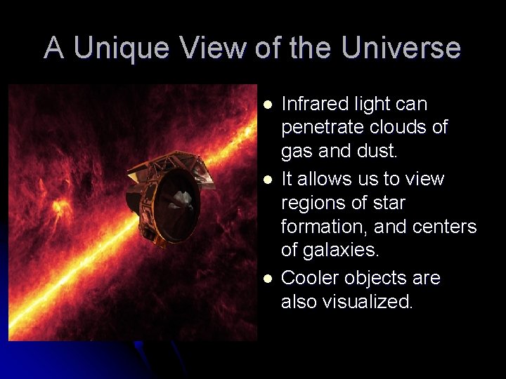 A Unique View of the Universe l l l Infrared light can penetrate clouds