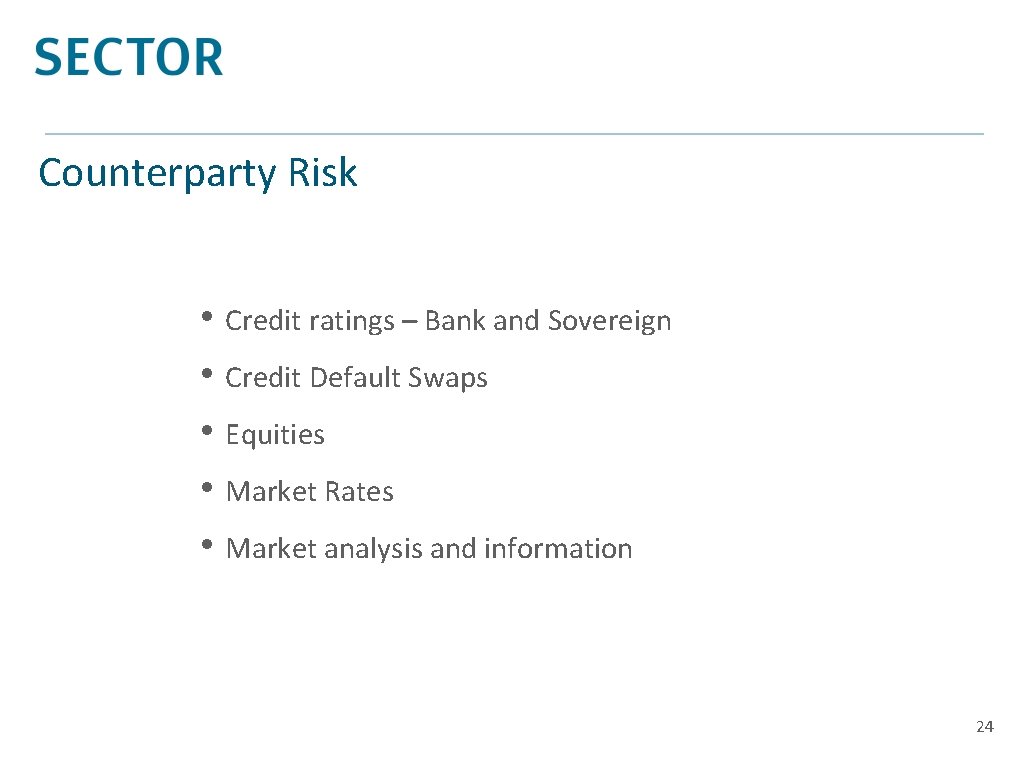 Counterparty Risk • Credit ratings – Bank and Sovereign • Credit Default Swaps •