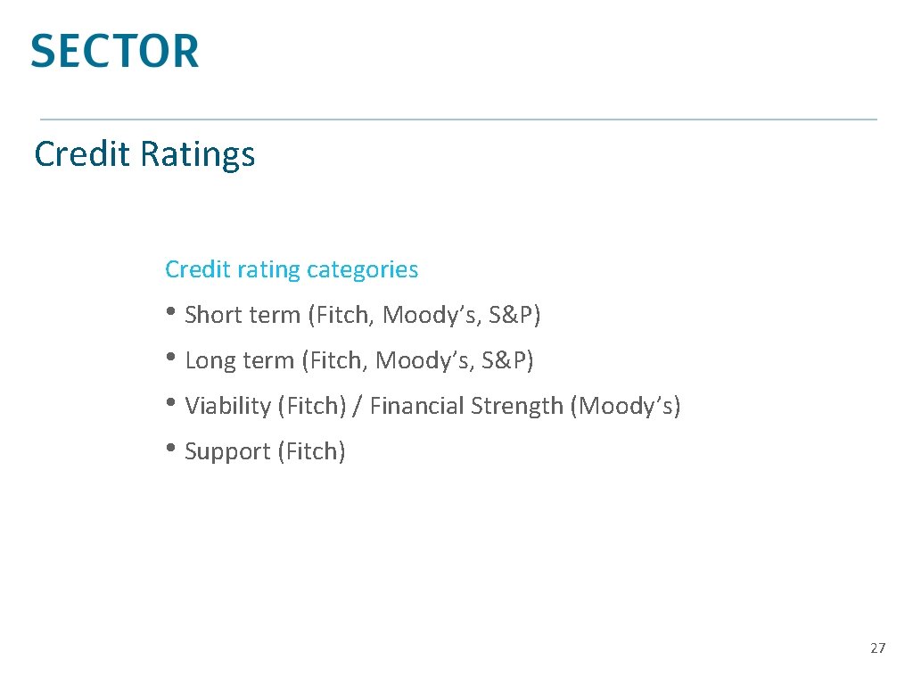 Credit Ratings Credit rating categories • Short term (Fitch, Moody’s, S&P) • Long term