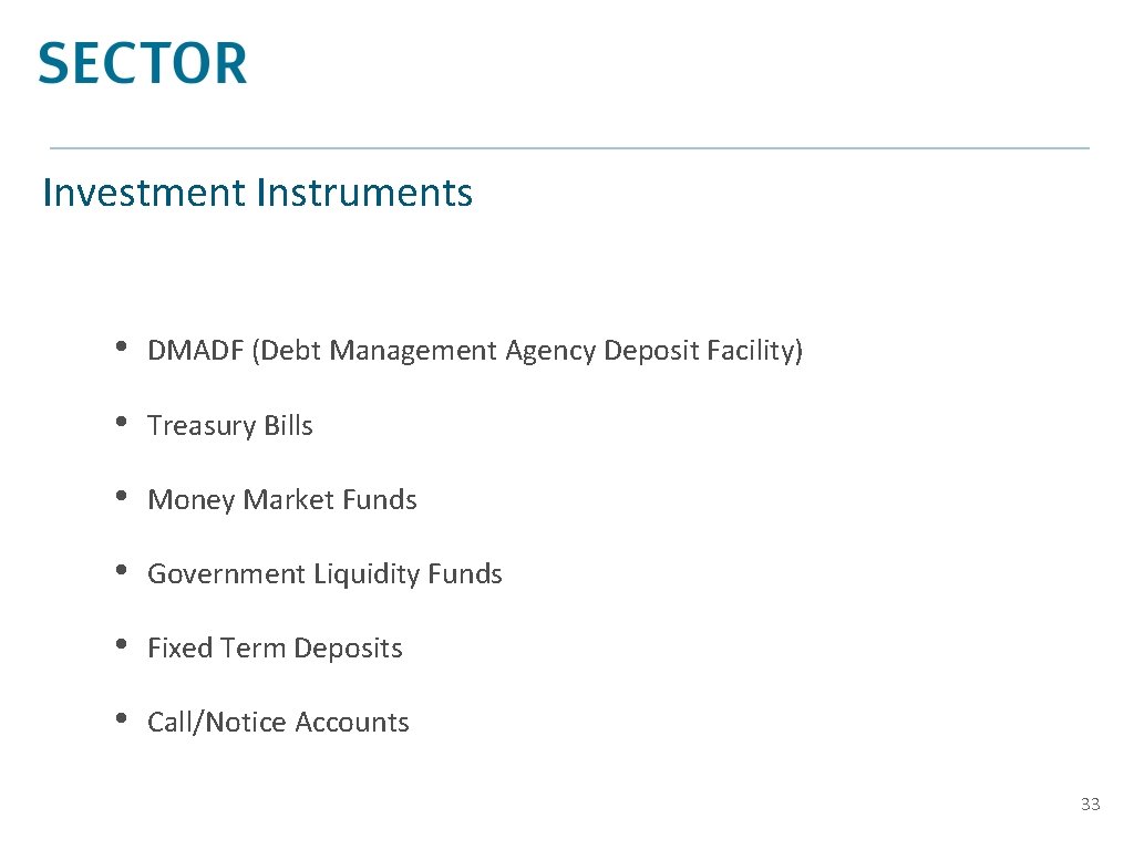 Investment Instruments • DMADF (Debt Management Agency Deposit Facility) • Treasury Bills • Money