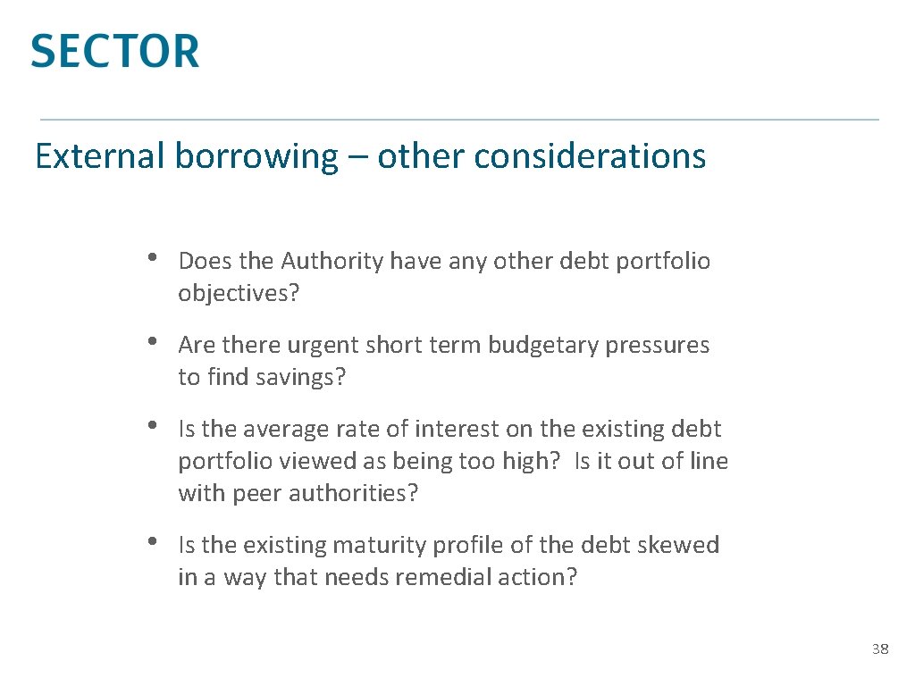External borrowing – other considerations • Does the Authority have any other debt portfolio