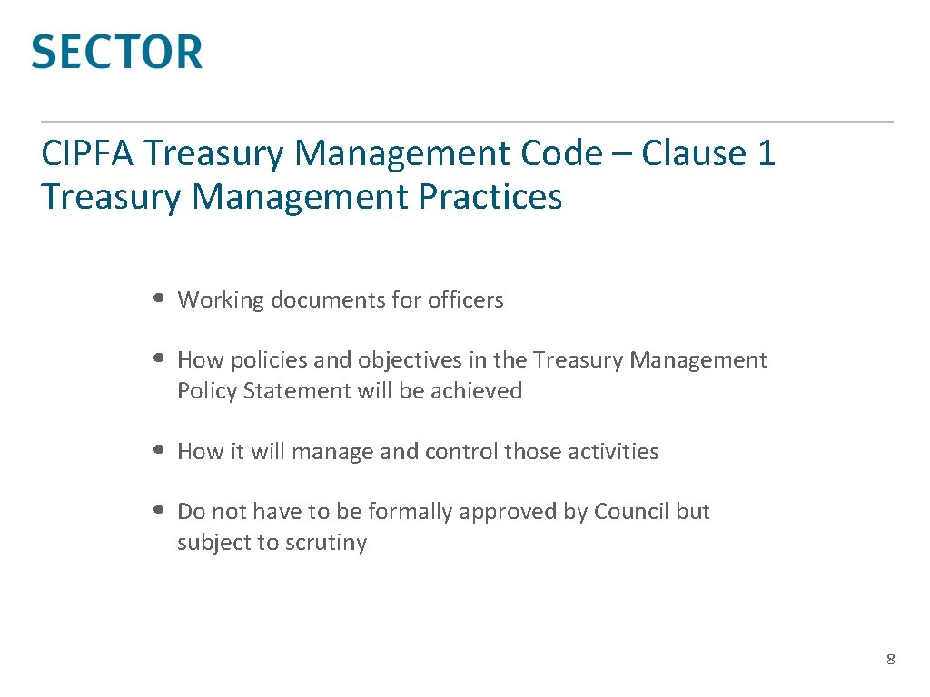 CIPFA Treasury Management Code – Clause 1 Treasury Management Practices • Working documents for