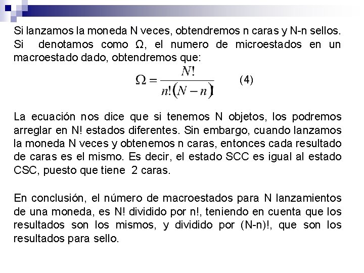 Si lanzamos la moneda N veces, obtendremos n caras y N-n sellos. Si denotamos