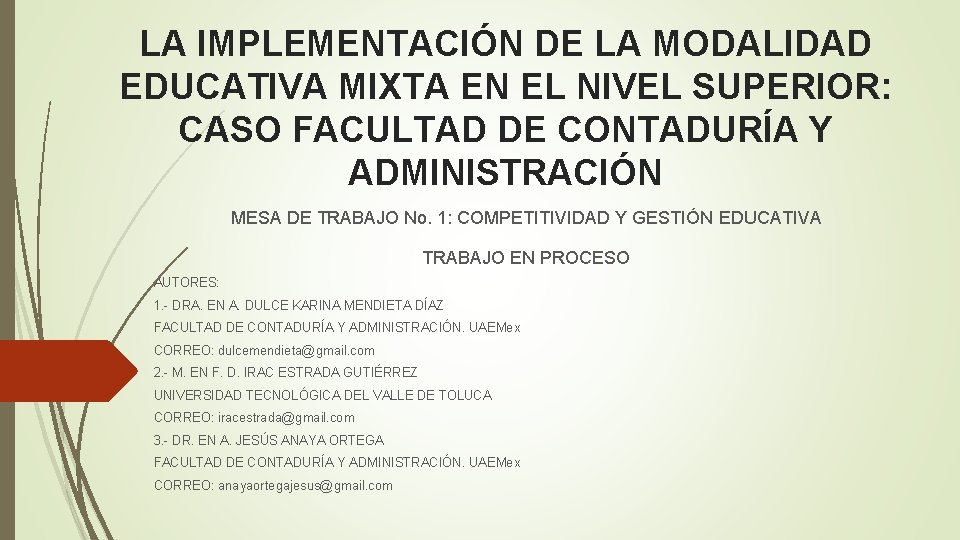 LA IMPLEMENTACIÓN DE LA MODALIDAD EDUCATIVA MIXTA EN EL NIVEL SUPERIOR: CASO FACULTAD DE LA IMPLEMENTACIÓN DE LA MODALIDAD EDUCATIVA MIXTA EN EL NIVEL SUPERIOR: CASO FACULTAD DE