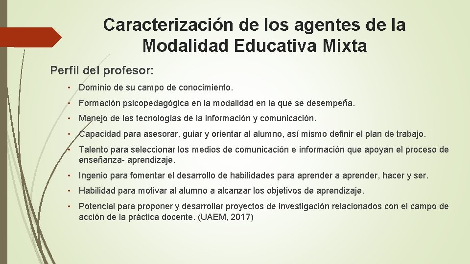 Caracterización de los agentes de la Modalidad Educativa Mixta Perfil del profesor: • Dominio Caracterización de los agentes de la Modalidad Educativa Mixta Perfil del profesor: • Dominio