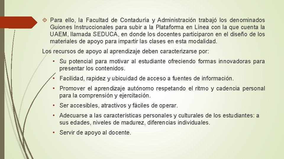 Para ello, la Facultad de Contaduría y Administración trabajó los denominados Guiones Instruccionales Para ello, la Facultad de Contaduría y Administración trabajó los denominados Guiones Instruccionales