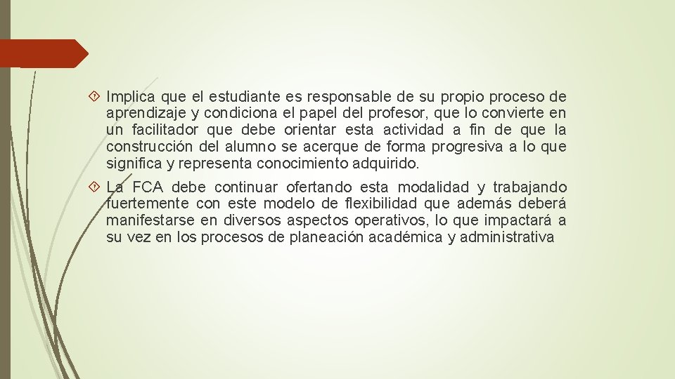 Implica que el estudiante es responsable de su propio proceso de aprendizaje y Implica que el estudiante es responsable de su propio proceso de aprendizaje y