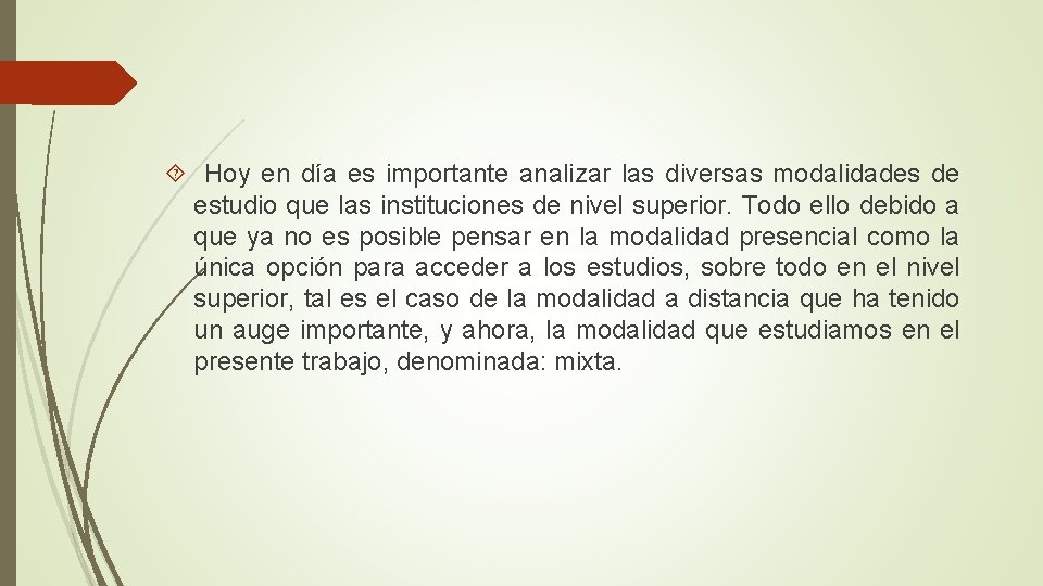 Hoy en día es importante analizar las diversas modalidades de estudio que las Hoy en día es importante analizar las diversas modalidades de estudio que las