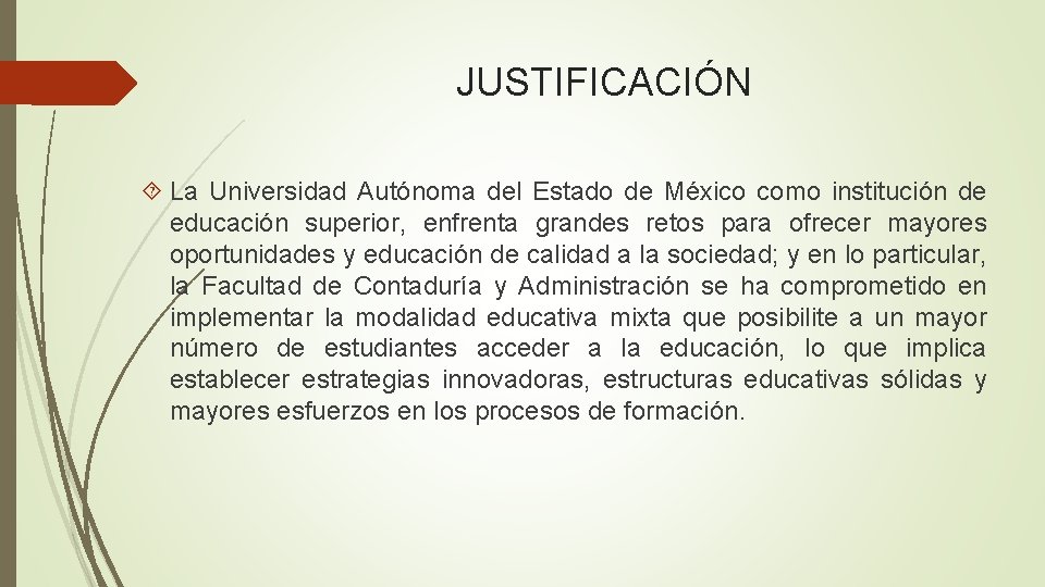 JUSTIFICACIÓN La Universidad Autónoma del Estado de México como institución de educación superior, enfrenta JUSTIFICACIÓN La Universidad Autónoma del Estado de México como institución de educación superior, enfrenta