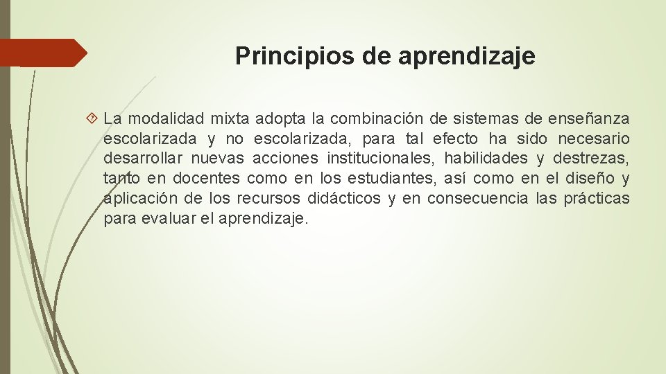 Principios de aprendizaje La modalidad mixta adopta la combinación de sistemas de enseñanza escolarizada Principios de aprendizaje La modalidad mixta adopta la combinación de sistemas de enseñanza escolarizada