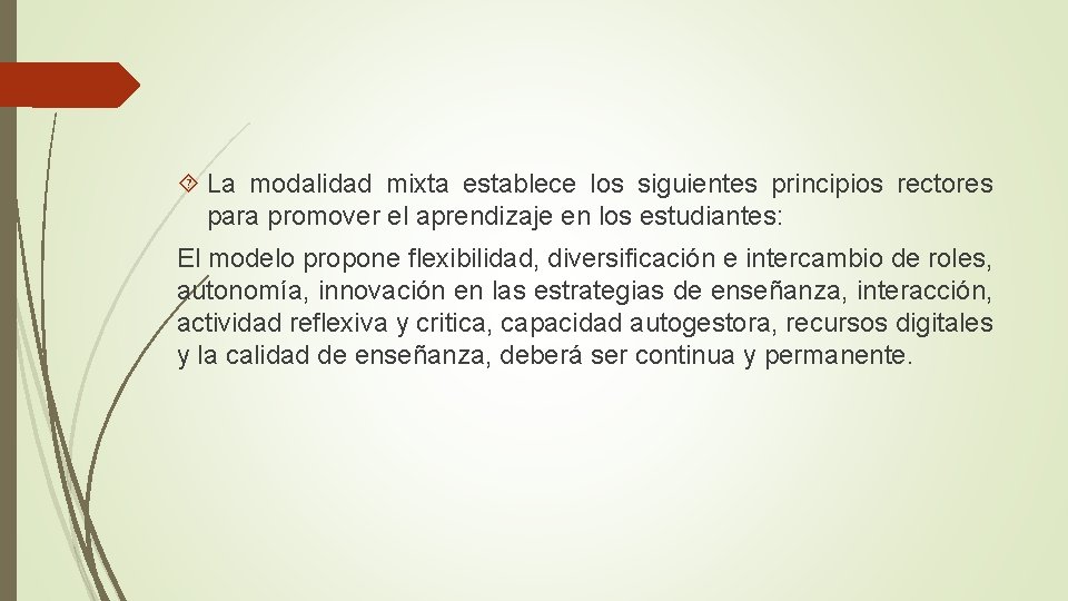 La modalidad mixta establece los siguientes principios rectores para promover el aprendizaje en La modalidad mixta establece los siguientes principios rectores para promover el aprendizaje en