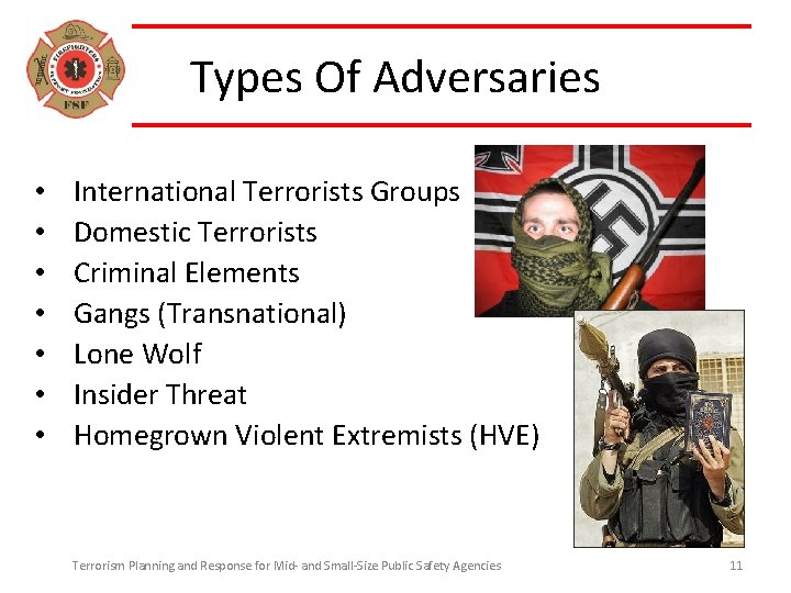 Types Of Adversaries • • International Terrorists Groups Domestic Terrorists Criminal Elements Gangs (Transnational)