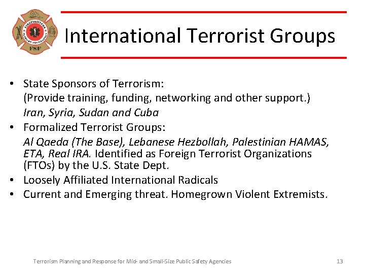 International Terrorist Groups • State Sponsors of Terrorism: (Provide training, funding, networking and other