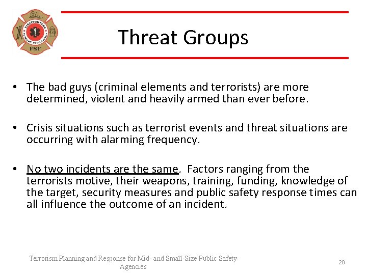 Threat Groups • The bad guys (criminal elements and terrorists) are more determined, violent