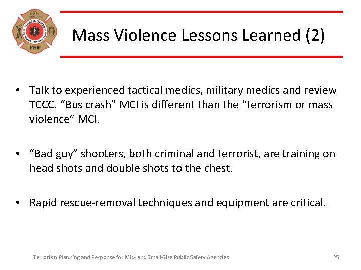 Mass Violence Lessons Learned (2) • Talk to experienced tactical medics, military medics and