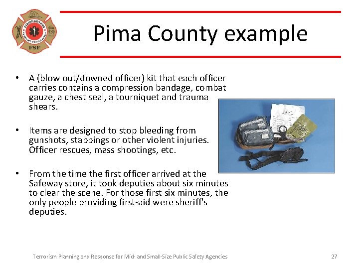 Pima County example • A (blow out/downed officer) kit that each officer carries contains