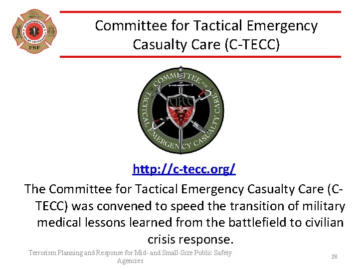 Committee for Tactical Emergency Casualty Care (C-TECC) http: //c-tecc. org/ The Committee for Tactical