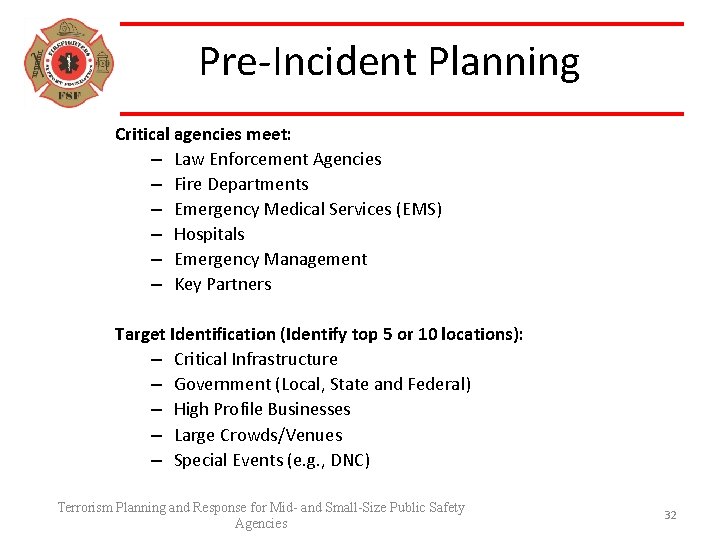 Pre-Incident Planning Critical agencies meet: – Law Enforcement Agencies – Fire Departments – Emergency