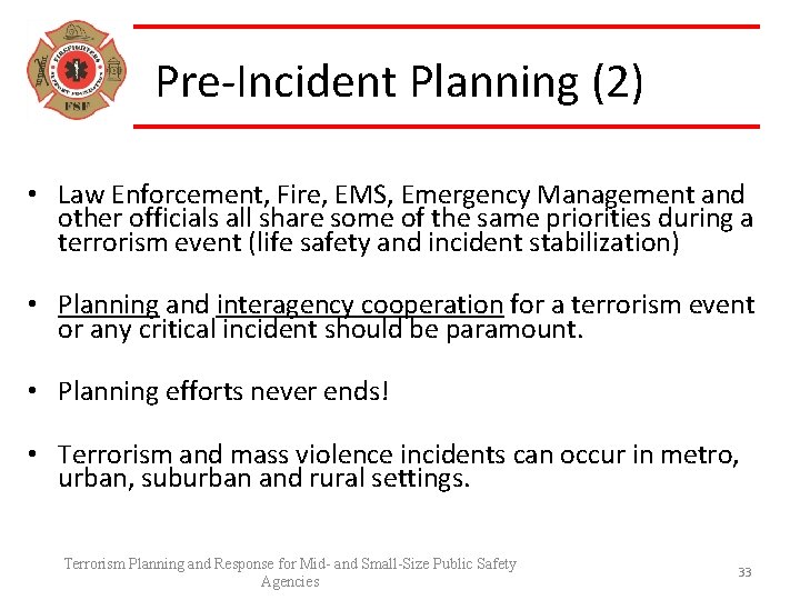 Pre-Incident Planning (2) • Law Enforcement, Fire, EMS, Emergency Management and other officials all