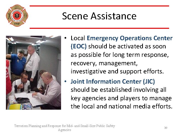 Scene Assistance • Local Emergency Operations Center (EOC) should be activated as soon as