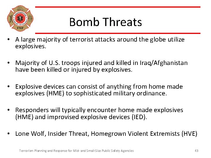 Bomb Threats • A large majority of terrorist attacks around the globe utilize explosives.