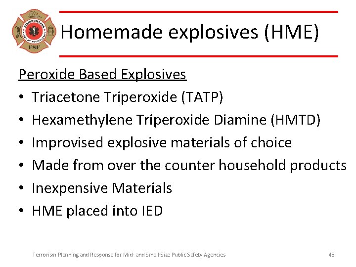 Homemade explosives (HME) Peroxide Based Explosives • Triacetone Triperoxide (TATP) • Hexamethylene Triperoxide Diamine