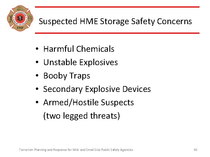 Suspected HME Storage Safety Concerns • • • Harmful Chemicals Unstable Explosives Booby Traps