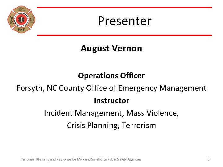 Presenter August Vernon Operations Officer Forsyth, NC County Office of Emergency Management Instructor Incident