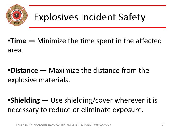 Explosives Incident Safety • Time — Minimize the time spent in the affected area.