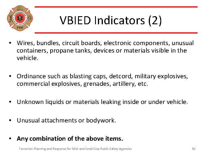 VBIED Indicators (2) • Wires, bundles, circuit boards, electronic components, unusual containers, propane tanks,