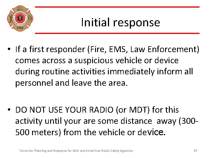 Initial response • If a first responder (Fire, EMS, Law Enforcement) comes across a