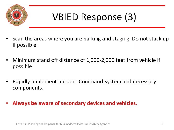 VBIED Response (3) • Scan the areas where you are parking and staging. Do