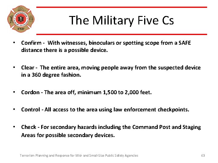 The Military Five Cs • Confirm - With witnesses, binoculars or spotting scope from