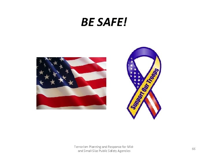 BE SAFE! Terrorism Planning and Response for Midand Small-Size Public Safety Agencies 66 