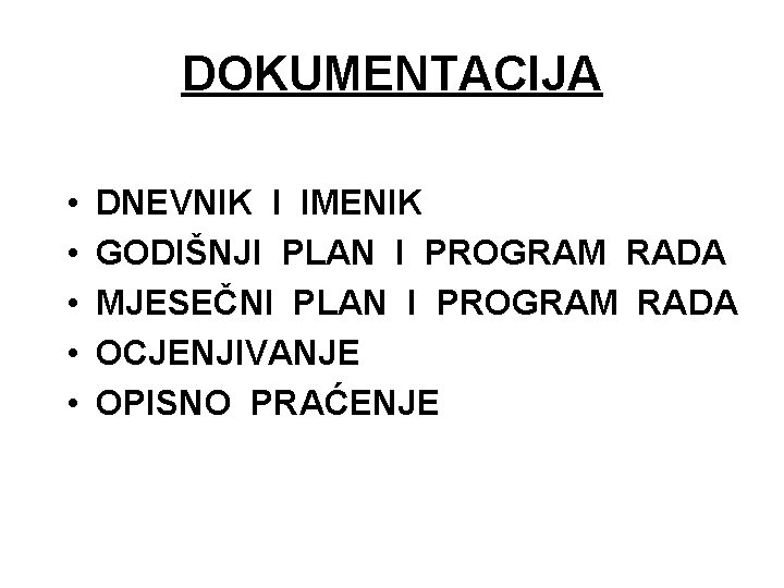 DOKUMENTACIJA • • • DNEVNIK I IMENIK GODIŠNJI PLAN I PROGRAM RADA MJESEČNI PLAN