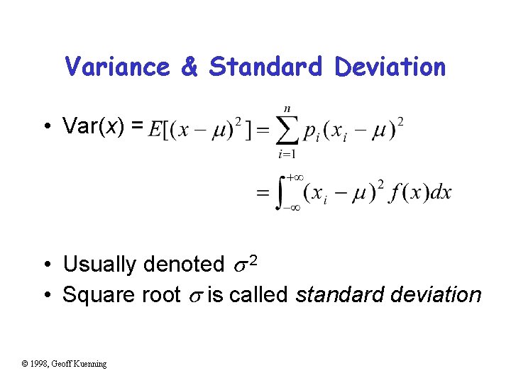 Variance & Standard Deviation • Var(x) = • Usually denoted 2 • Square root