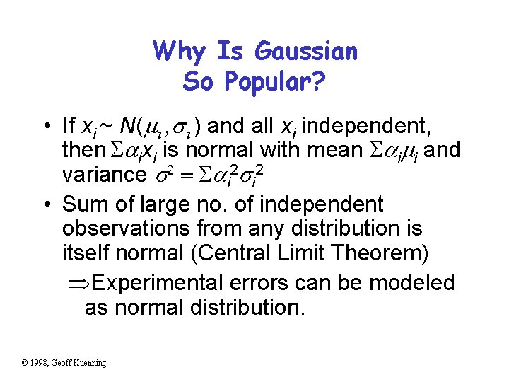 Why Is Gaussian So Popular? • If xi ~ N( , ) and all