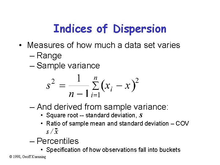 Indices of Dispersion • Measures of how much a data set varies – Range