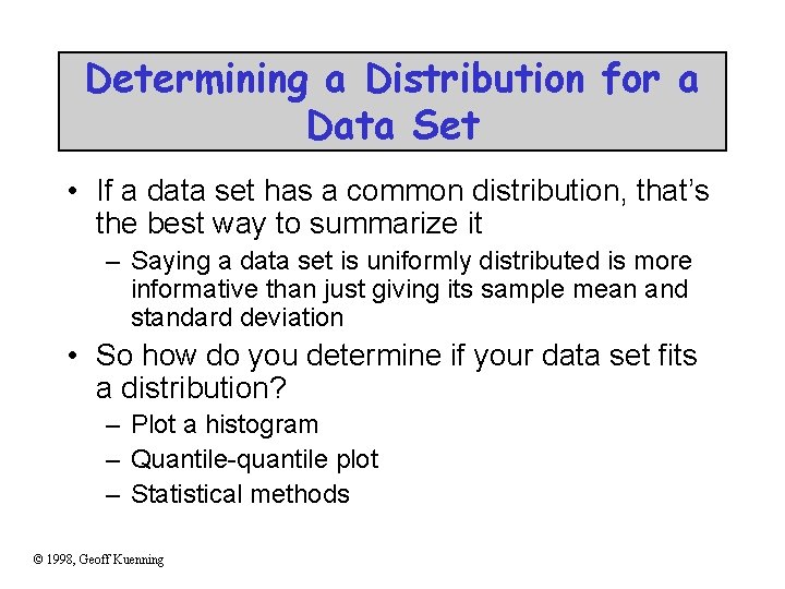 Determining a Distribution for a Data Set • If a data set has a