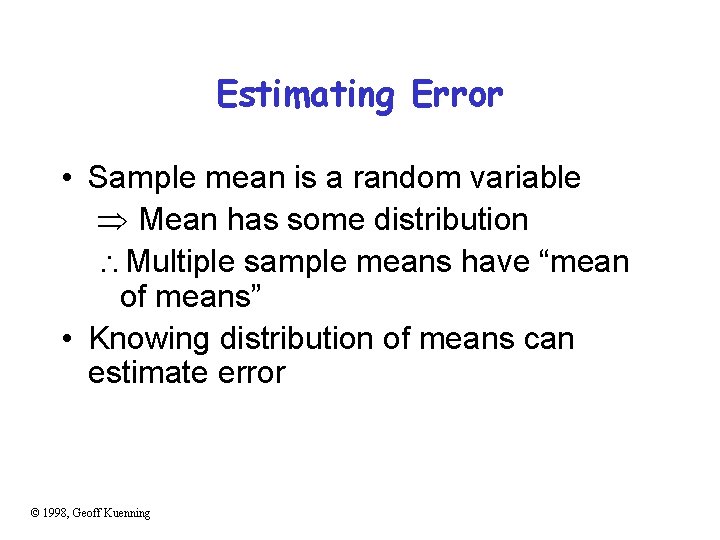 Estimating Error • Sample mean is a random variable Mean has some distribution Multiple