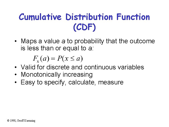 Cumulative Distribution Function (CDF) • Maps a value a to probability that the outcome