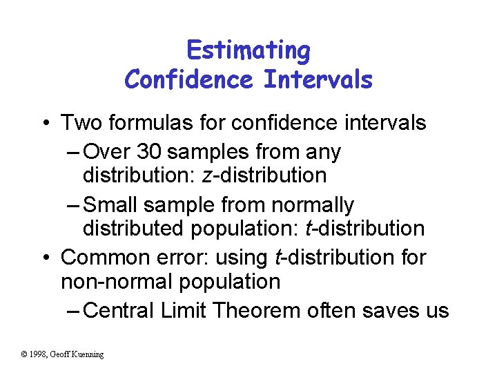 Estimating Confidence Intervals • Two formulas for confidence intervals – Over 30 samples from