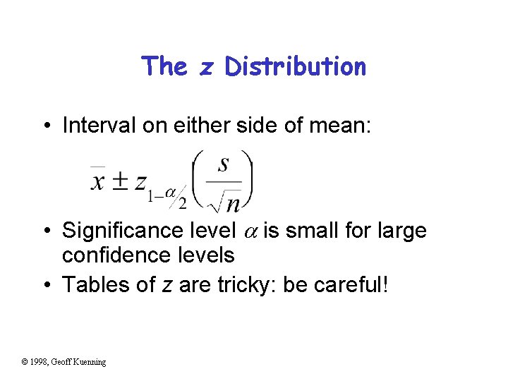 The z Distribution • Interval on either side of mean: • Significance level is