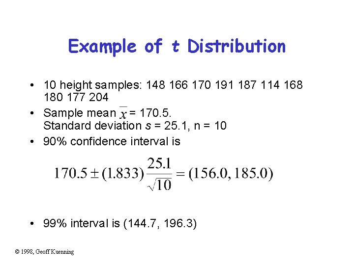 Example of t Distribution • 10 height samples: 148 166 170 191 187 114