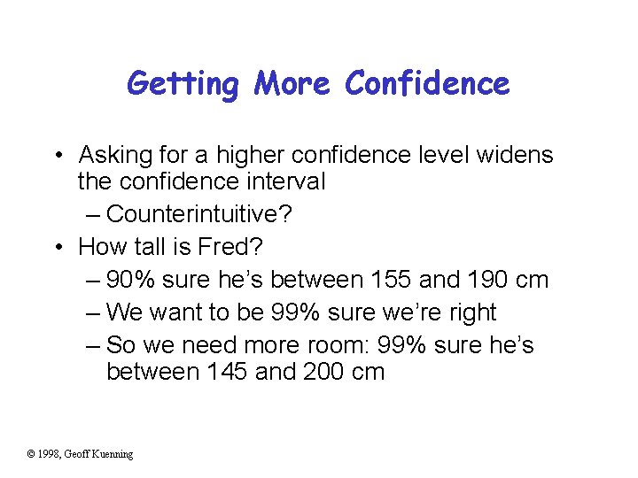 Getting More Confidence • Asking for a higher confidence level widens the confidence interval