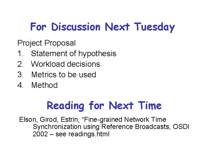 For Discussion Next Tuesday Project Proposal 1. Statement of hypothesis 2. Workload decisions 3.