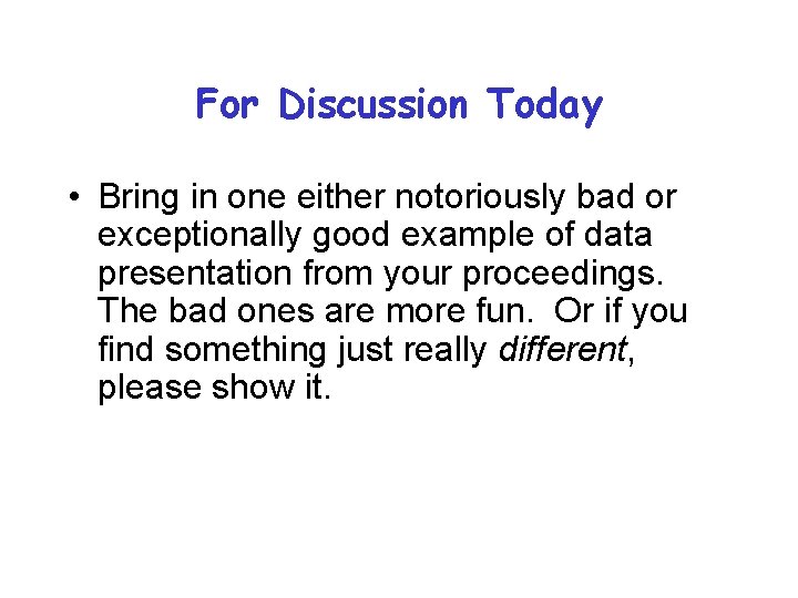 For Discussion Today • Bring in one either notoriously bad or exceptionally good example