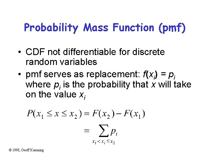 Probability Mass Function (pmf) • CDF not differentiable for discrete random variables • pmf