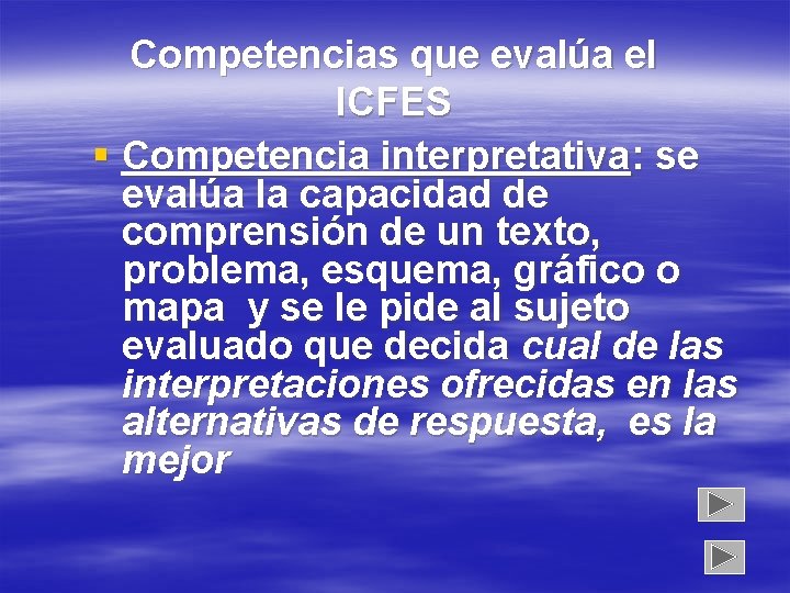 Competencias que evalúa el ICFES § Competencia interpretativa: se evalúa la capacidad de comprensión