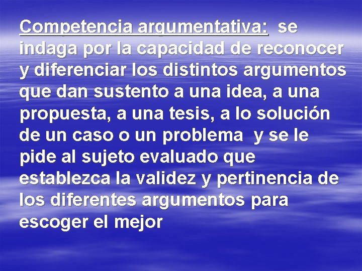 Competencia argumentativa: se indaga por la capacidad de reconocer y diferenciar los distintos argumentos